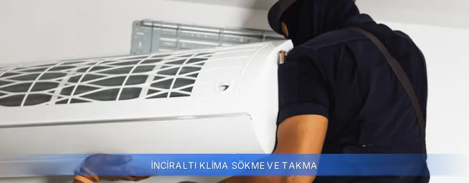 İnciraltı İlçemi Klima Sökme ve Takma